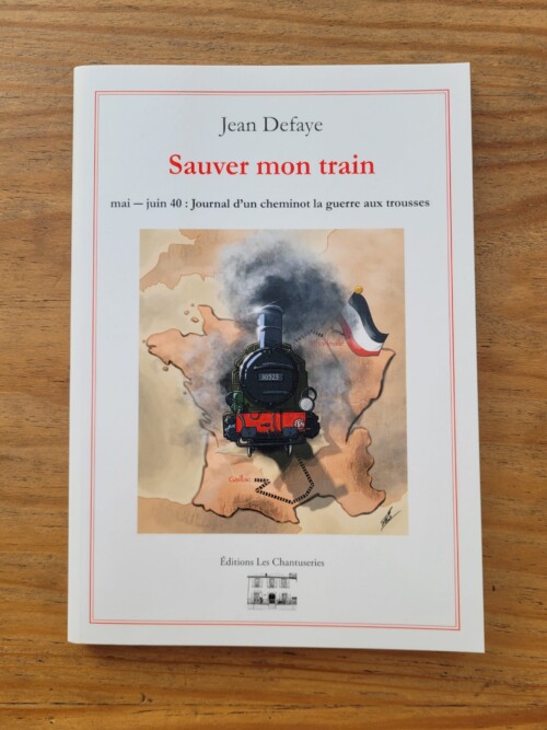 Sauver mon train, livre de Jean Defaye, édité aux Éditions Les Chantuseries.